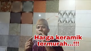 harga keramik yang paling termurah...!!!