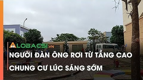 Người đàn ông rơi từ tầng cao chung cư lúc sáng sớm