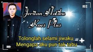 JERITAN HATIKU ( KOES PLUS )