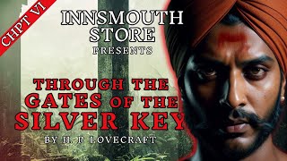 H.P. Lovecraft | THROUGH THE GATES OF THE SILVER KEY | Chapter 6/8 [Audiobook]