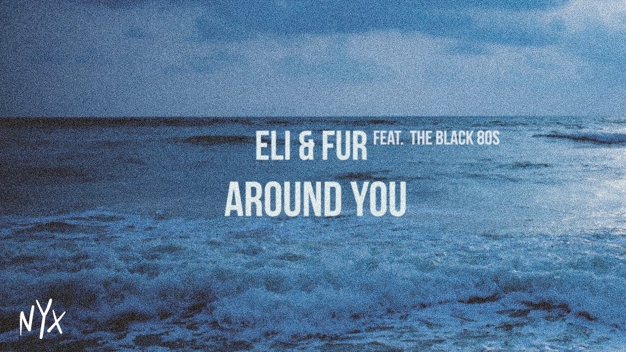 Eli & Fur feat. The Black 80s - Around You