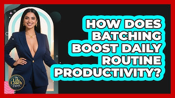 How Does Batching Boost Daily Routine Productivity? - The Life Coach Expert
