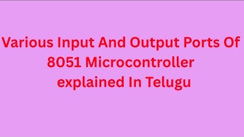 Various Input & Output Ports of 8051 MicroController in telugu||C 23 syllabus||ECE& ECII#mci#diploma