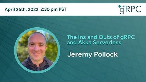 gRPC April Meetup/ Demo: The Ins and Outs of gRPC and Akka Serverless by Jeremy Pollock
