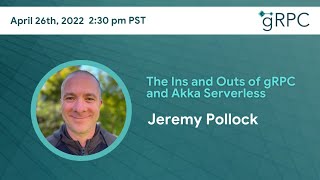 gRPC April Meetup/ Demo: The Ins and Outs of gRPC and Akka Serverless by Jeremy Pollock
