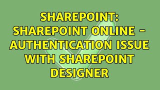 Sharepoint: SharePoint Online - Authentication issue with SharePoint Designer (3 Solutions!!)