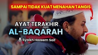 Imam Membaca Al Baqarah Ayat Terakhir - Syaikh Hazeem Saif | Sampai Tidak Kuat Menahan Tangis