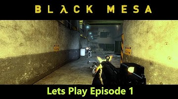Black Mesa ~ Lets Play ~ Episode 1