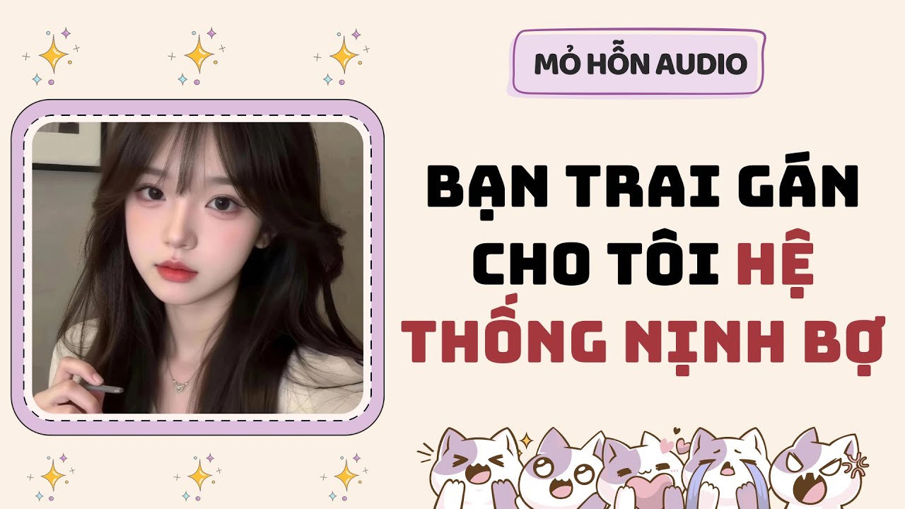 Full audio | Bạn trai gán cho tôi hệ thống nịnh bợ | Mỏ Hỗn Audio #truyenaudio 