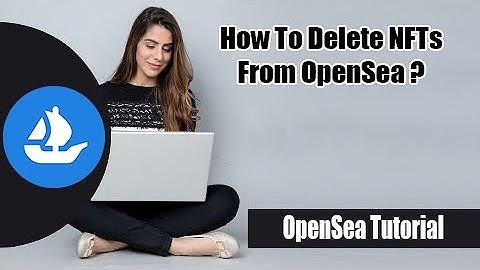How To Delete NFTs From OpenSea 2022? | Opensea Tutorial