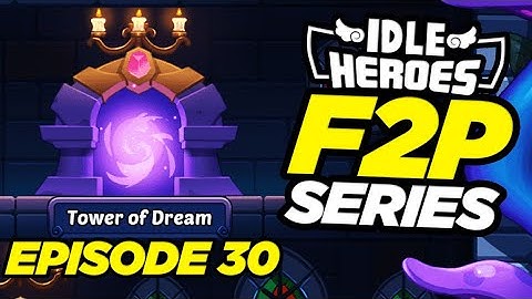 Idle Heroes - Tower of Dream UNLOCKED - F2P Episode 30