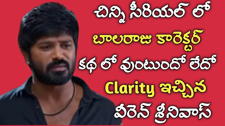 Clarity given whether balraj character is ended or not in chinni serial | Viren srinivas |