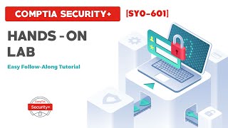 CompTIA Security+ [SY0-601] - Follow Along Hands-on Lab
