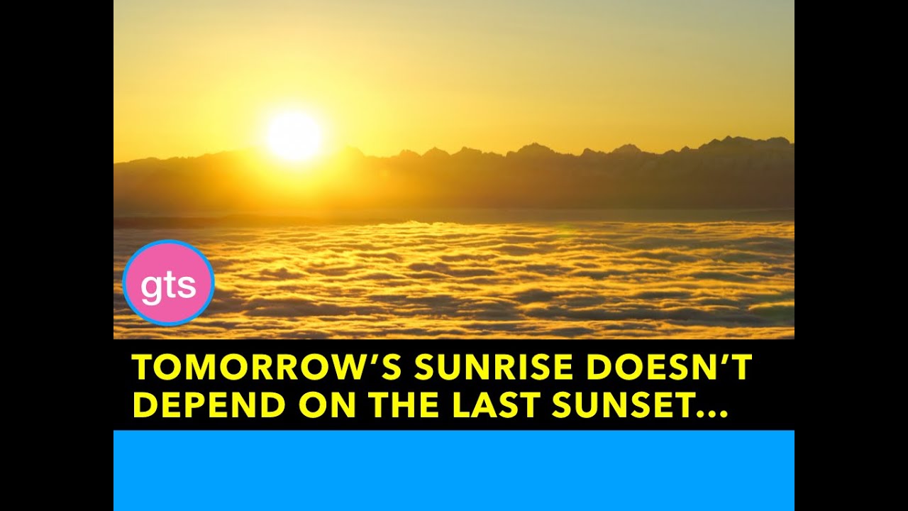 TOMORROW'S SUNRISE DOESN'T DEPEND ON THE LAST SUNSET|Inspiring message that touches moments of life