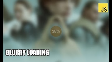 Blurry Loading JavaScript Tutorial | How to make Animated Loader?