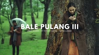 BALE PULANG III - JUSTY ALDRIN FT TOTON CARIBO - VIDEO MUSIC LYRICS