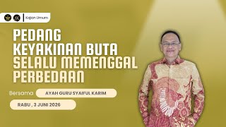 PEDANG KEYAKINAN BUTA SELALU MEMENGGAL PERBEDAAN | SYAIFUL KARIM | KAJIAN MAKRIFAT