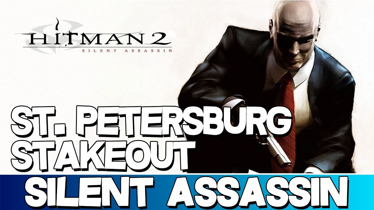 Hitman 2 Silent Assassin St Petersburg Stakeout Silent Assassin Walkthrough Professional hitman-2-silent-assassin-st-petersburg-stakeout-silent-assassin-walkthrough-professional