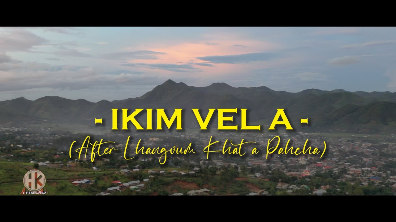 IKIM VEL A  OFFICIAL LYRICS VIDEO  AFTER LHANGVUM KHAT A PAHCHA