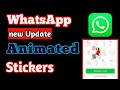 Whatsapp new update animated stickers 