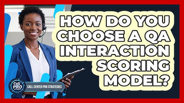 How Do You Choose A QA Interaction Scoring Model?