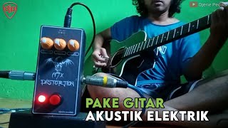Efek Gitar Distorsi Harga 130 Ribu Pake Gitar Akustik Elektrik