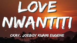 CKay - Love Nwantiti Remix ft. Joeboy & Kuami Eugene (Lyrics)