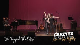 "We Tapped That Ass" (CRAZY EX LIVE)