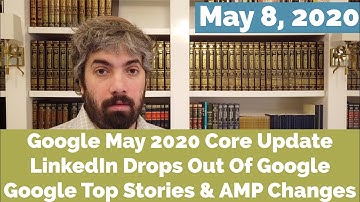Google May Core Update, LinkedIn’s Google Mistake & News Changes