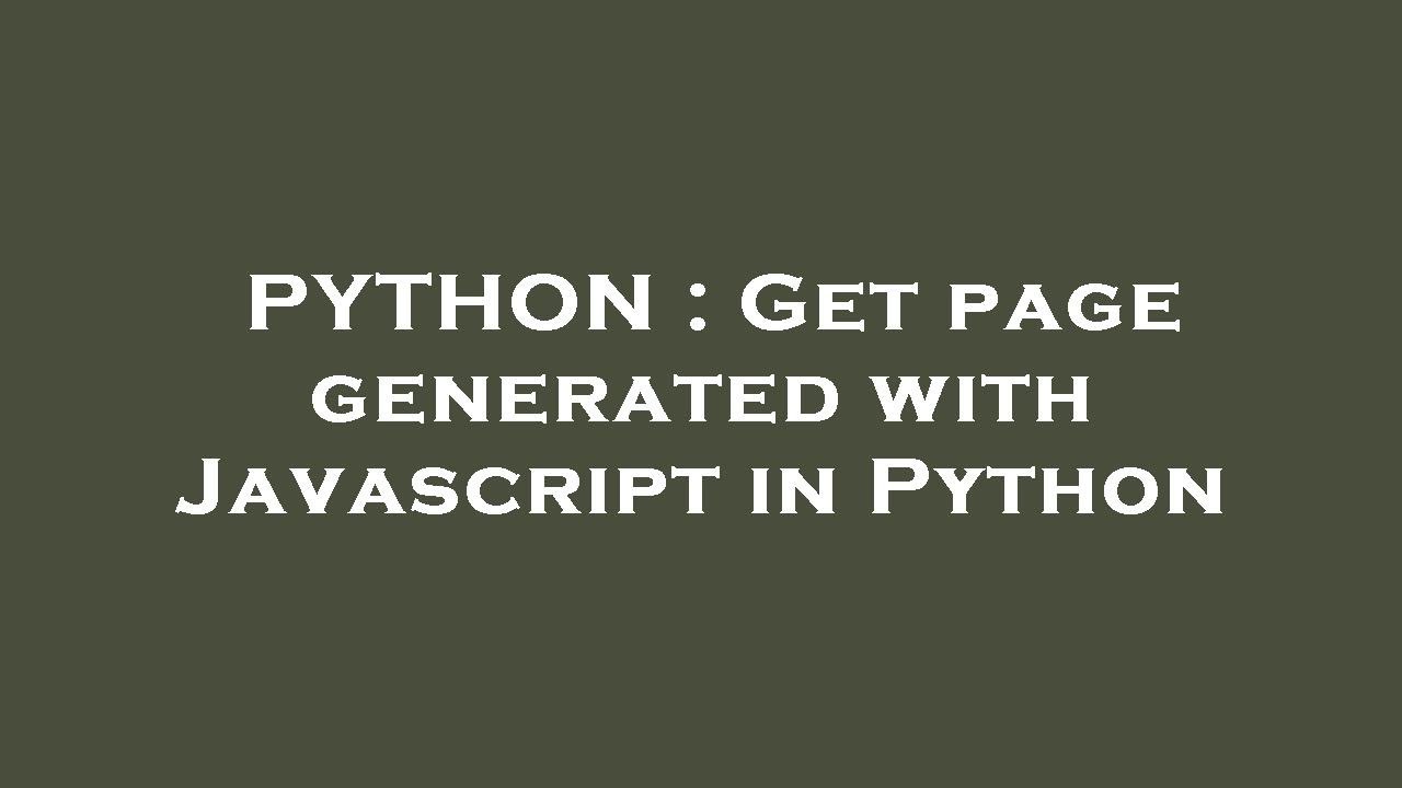 python-get-page-generated-with-javascript-in-python-youtube