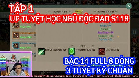 VÕ LÂM 1 MOBILE : UP TUYỆT HỌC S118 NGŨ ĐỘC ĐAO BẬC 14 - 2M CHÂN KHÍ 8 DÒNG 3 KỸ CHUẨN - TẬP 1