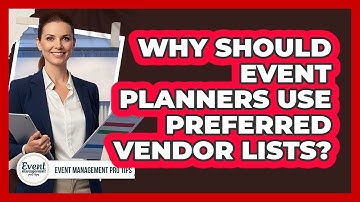 Why Should Event Planners Use Preferred Vendor Lists?