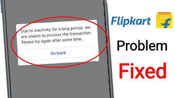 Due to inactivity for a long period we are unable to process the transaction flipkart problem