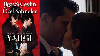 Yargı 31. Bölüm | Ilgaz & Ceylin Özel Sahneler👩‍❤️‍👨❤️