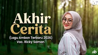 Lagu Ambon Terbaru 2026 || Akhir Cerita || Ricky Saman