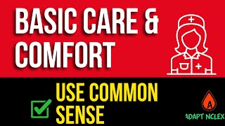 NCLEX Basic Care & Comfort Questions: Use Common Sense to ACE It