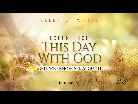 28. Experience This Day With God: Lord, You Know All About It! January 28