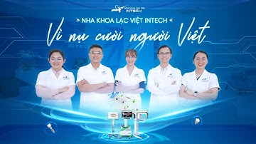 Nha Khoa Lạc Việt Intech - Vì Nụ Cười Việt