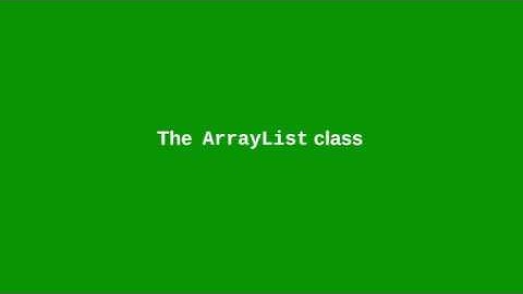 Chapter 11: The ArrayList class