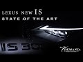 STATE OF THE ART｜T-DEMAND NEW DEMOCAR｜LEXUS IS (4K)
