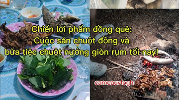 Chiến lợi phẩm đồng quê: Cuộc săn chuột đồng và bữa tiệc chuột nướng giòn rụm tối nay!
