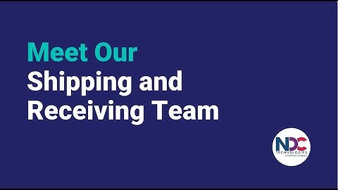NDC Technologies - Meet our Shipping and Receiving Team