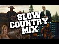 Mix slow country songs 2020  best slow country music 2020