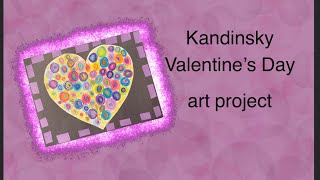 Kandinsky Valentine’s Day project