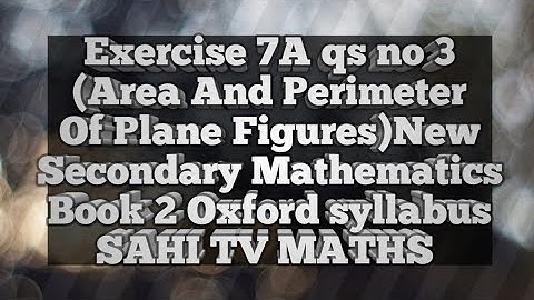 Exercise 7A qs 3(Area And Perimeter Of Plane Figures)New Secondary Mathematics Book 2|Oxford