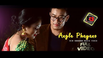 Angle Phayano || New kokborok official Music Video || 2018