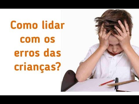 Vídeo: Como Lidar Com Erros De Crianças Corretamente