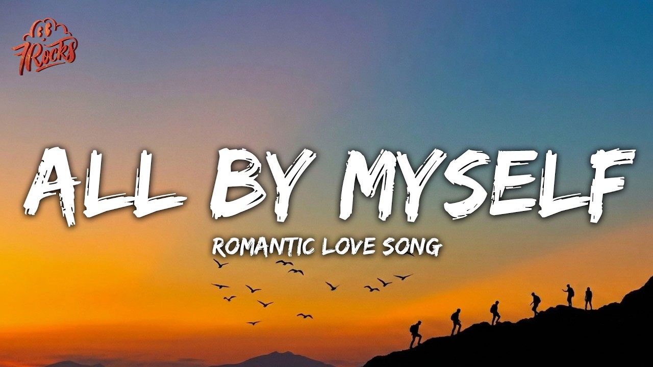 All by myself-romantic love song - YouTube
