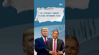 US Strikes Tanker Flying Botswana Flag