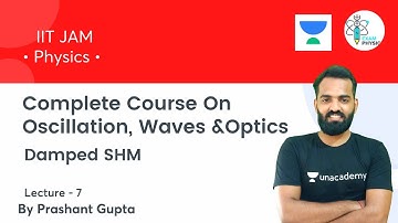 Damped SHM |Complete Course Oscillation, Waves and Optics|  L9 | Exam Physics | Prashant Gupta
